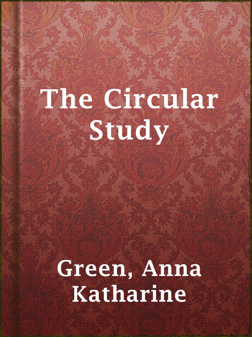 Title details for The Circular Study by Anna Katharine Green - Available
